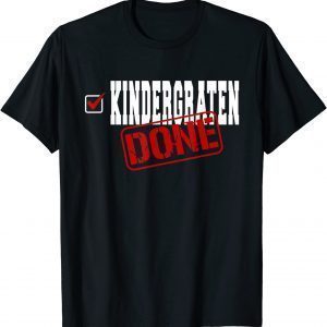 Kindergarten Done End of Year Last Day of School Classic Shirt
