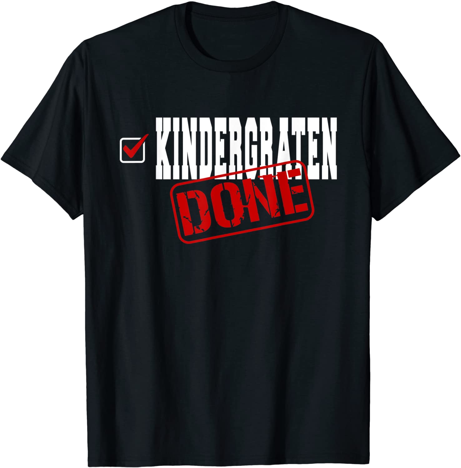 Kindergarten Done End of Year Last Day of School Classic Shirt