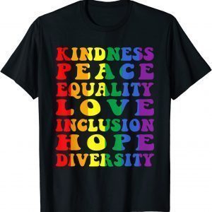 Kindness Equality Love LGBTQ Rainbow Flag Gay Pride Ally 2022 Shirt