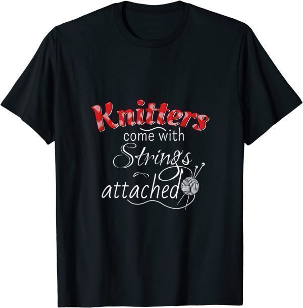 Knitters Come With Strings Attached 2022 T-Shirt