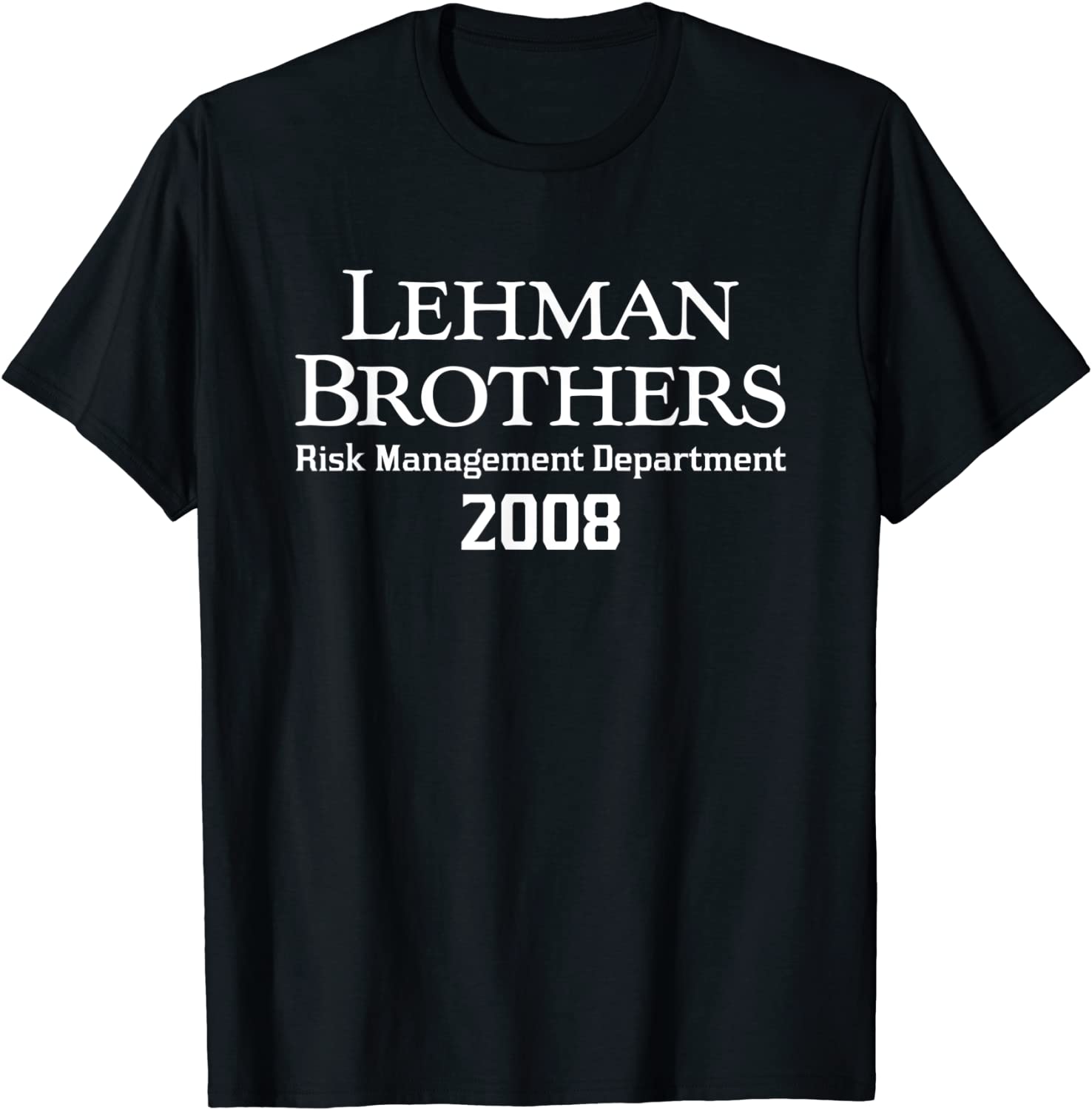L.ehman Brothers Risk Management Department 2008 Limited T-Shirt