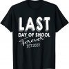 Last Day OF School Forever est 2022 Limited Shirt