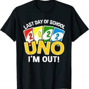 Last day of school 2022 Uno I'm out! teacher life Limited Shirt