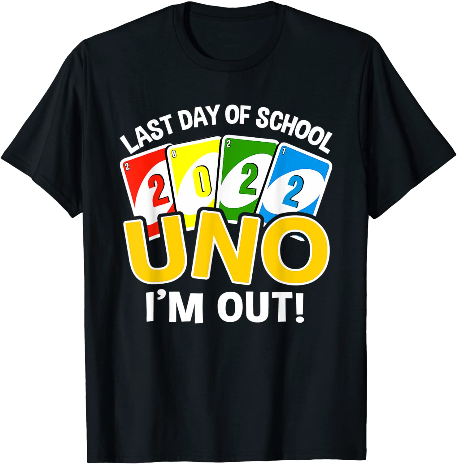 Last day of school 2022 Uno I'm out! teacher life Limited Shirt