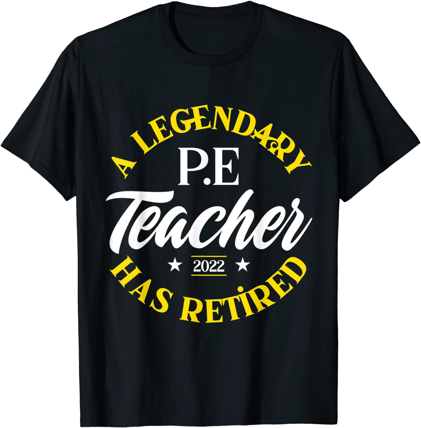 Legendary Retired P.E Teacher Class Of 2022 Retirement Limited Shirt