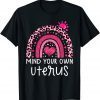 Leopard Rainbow Mind Your Own Uterus 2022 T-Shirt