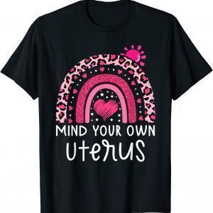 Leopard Rainbow Mind Your Own Uterus 2022 T-Shirt