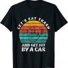 Let's Eat Trash And Get Hit by a Car Retro Opossum Lovers T-Shirt