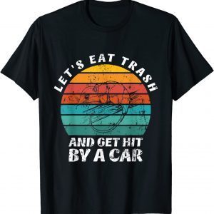 Let's Eat Trash And Get Hit by a Car Retro Opossum Lovers T-Shirt