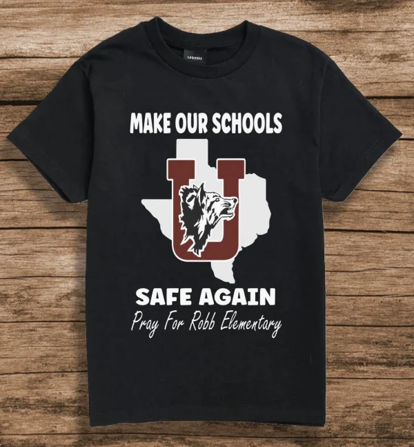 Make Our Schools Safe Again, Pray For Robb Elementary, Uvalde Texas Classic Shirt