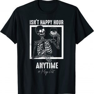 Mega Pint - Isn't Happy Hour Anytime Mega Pint 2022 Shirt