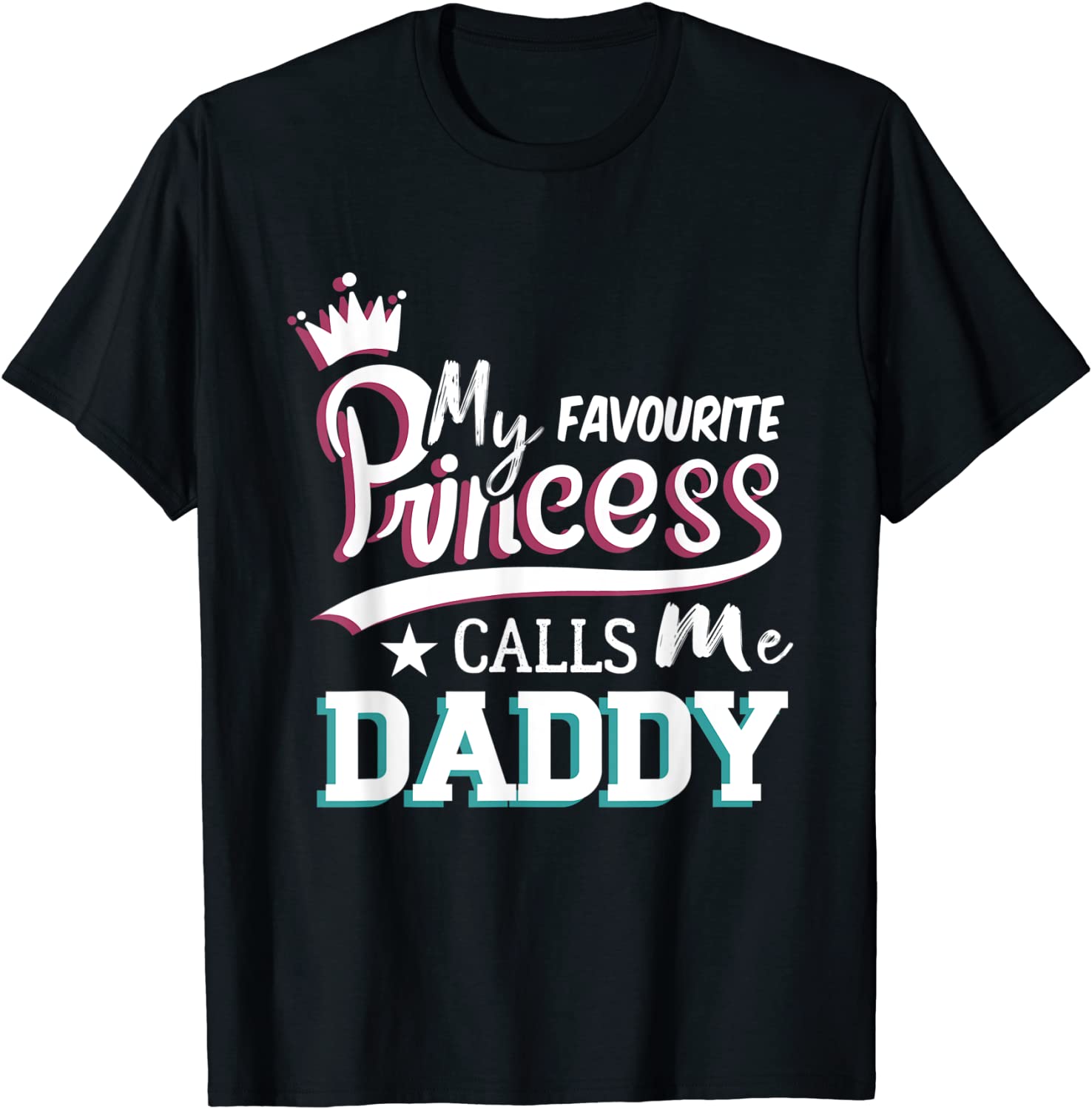 My Favorite Princess Calls Me Daddy Fathers Day 2022 Shirt Teeducks