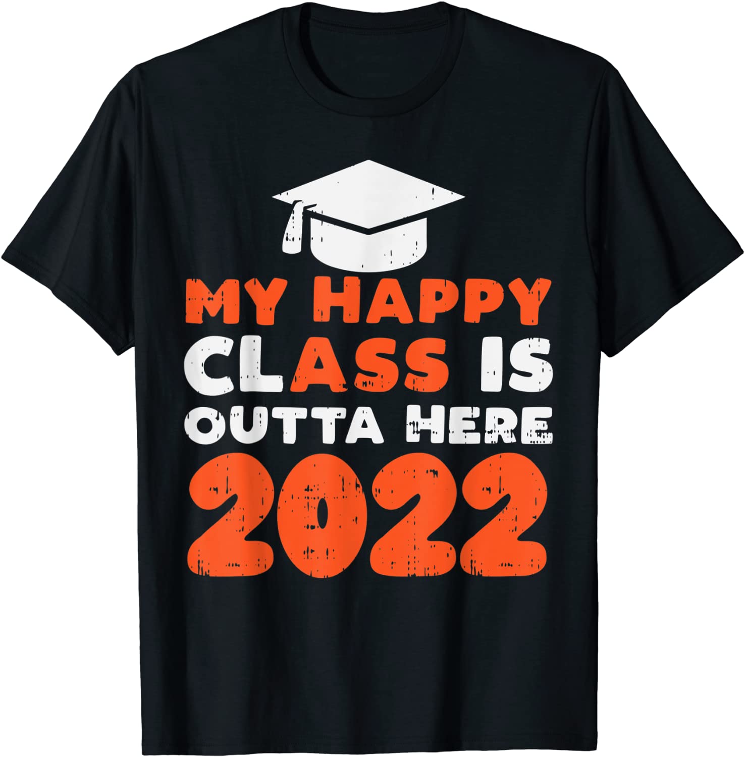 My Happy Class Is Outta Here 2022 Graduation Graduate 2022 Shirt