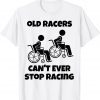 Old Racers Can't Ever Stop Racing Retired Old People Racing 2022 Shirt
