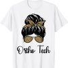 Orthopedic Technician Technologists Messy Bun Ortho Tech T-Shirt