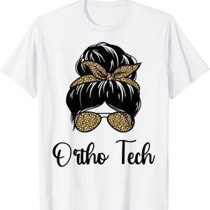 Orthopedic Technician Technologists Messy Bun Ortho Tech T-Shirt