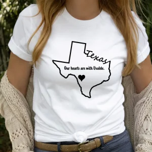 Our Hearts are With Uvalde, Uvalde Strong, Uvalde Texas 2022 Shirt