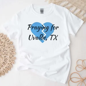 Pray For Uvalde Texas, Pray for Uvalde, Prayers for Texas,Protect Our Children T-Shirt