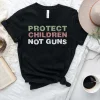 Protect Kids Not Guns, Stop School Shooting, Pro Life ,Gun Reform Now T-Shirt