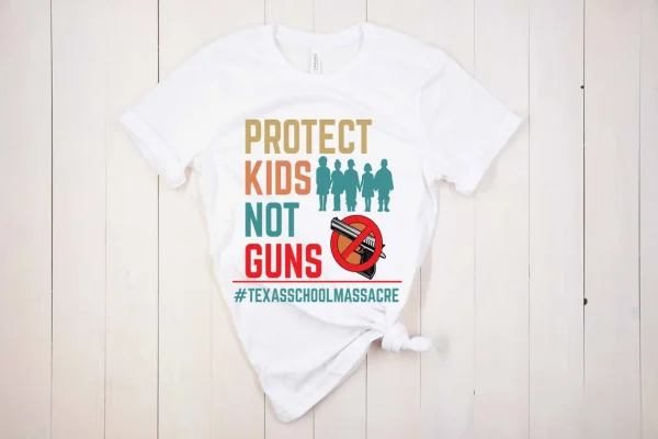 Protect Kids Not Guns Texas School Massacre 2022 Shirt