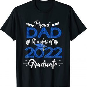 Proud Dad Of A Class Of 2022 Graduate Senior 22 Fathers Day Classic T-Shirt