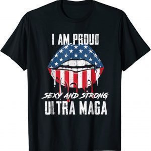 Proud Sexy And Strong Ultra Maga, Vote Red, Anti Biden 2022 Shirt