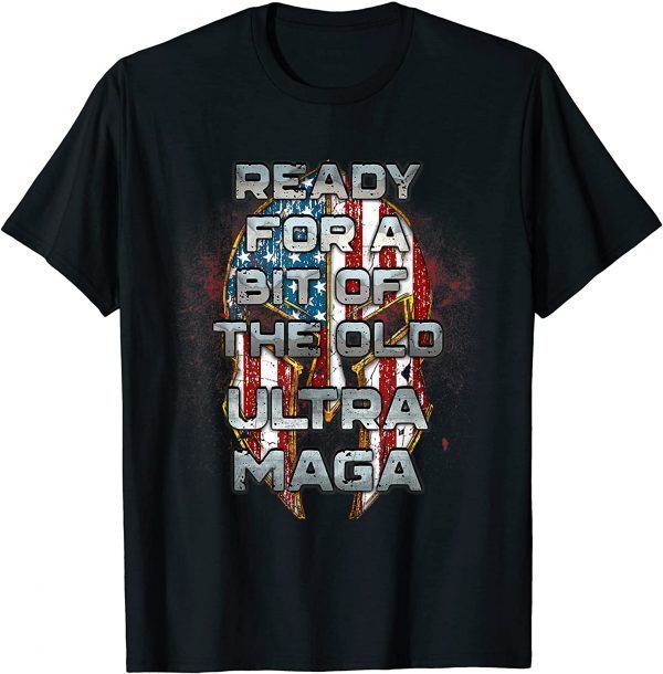 Ready For A Bit Of The Old Ultra-MAGA Patriotic American Classic Shirt