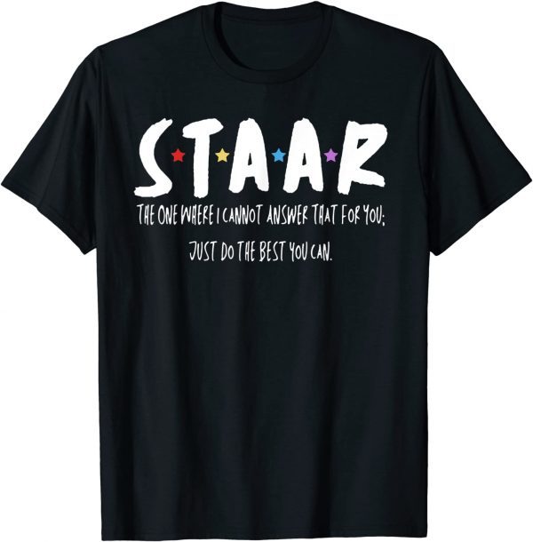 STAAR The One Where I Cannot Answer That for You 2022 Shirt