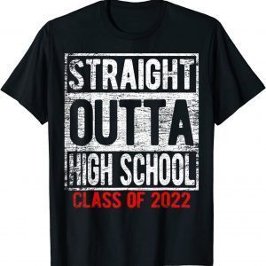 STRAIGHT OUTTA HIGH SCHOOL Class Of 2022 Graduation Student Classic Shirt