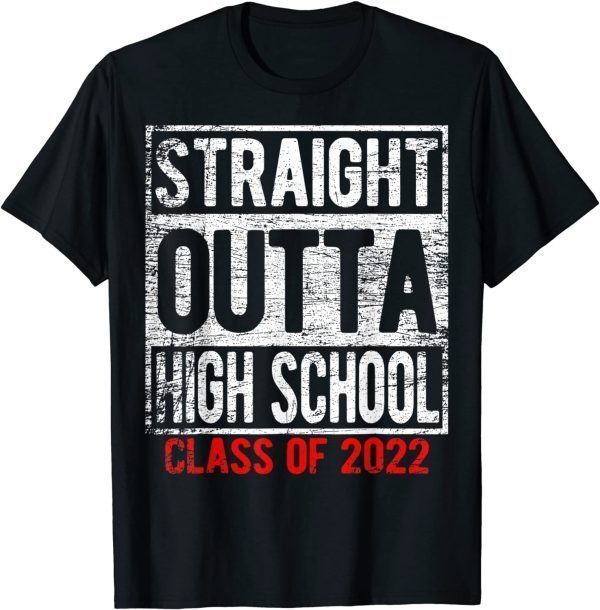 STRAIGHT OUTTA HIGH SCHOOL Class Of 2022 Graduation Student Classic Shirt