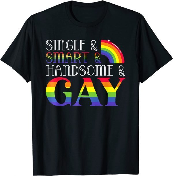 Single Smart Handsome Gay Rainbow Pride Month LGBTQ 2022 Shirt