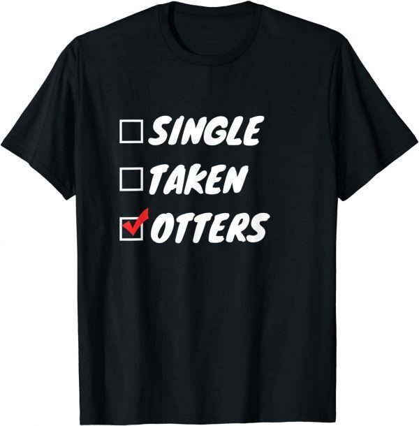 Single Taken Otters 2022 Shirt