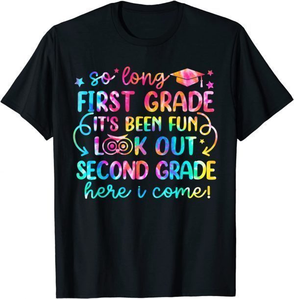 So Long First Grade Look Out Second Grade Here I Come 2022 Shirt