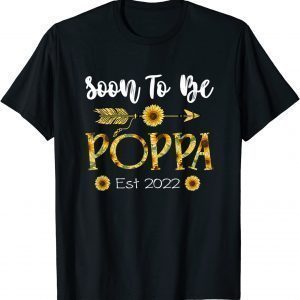 Soon To Be Poppa 2022 Sunflower Father'S Day Classic Shirt