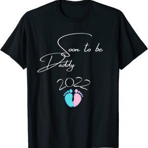 Soon to be Daddy 2022 Pregnancy Announcement Fathers Day 2022 Shirt