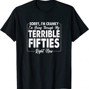 Sorry, I'm Cranky I'm Going Through My Terrible Fifties T-Shirt