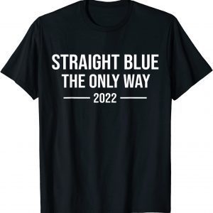 Straight Blue The Only Way 2022 Limited Shirt