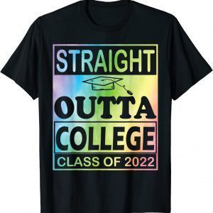 Straight Outta College School Class Of 2022 Graduate class 2022 Shirt