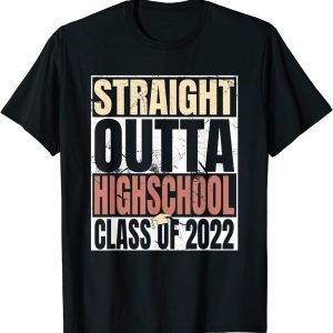 Straight Outta High School Class Of 2022 Graduation 2022 Shirt