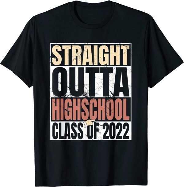 Straight Outta High School Class Of 2022 Graduation 2022 Shirt