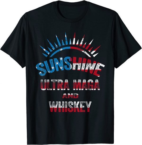 Sunshine Ultra Maga Whiskey Lover US Flag 2022 Shirt