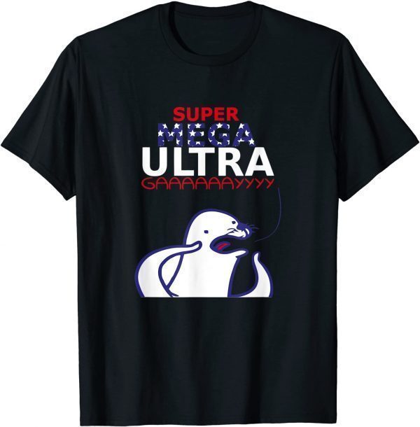 Super Mega Ultra Gay Apparel 2022 Shirt