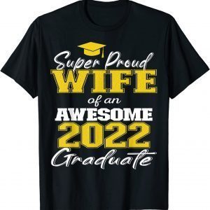 Super Proud Wife of 2022 Graduate Awesome Family College 2022 Shirt