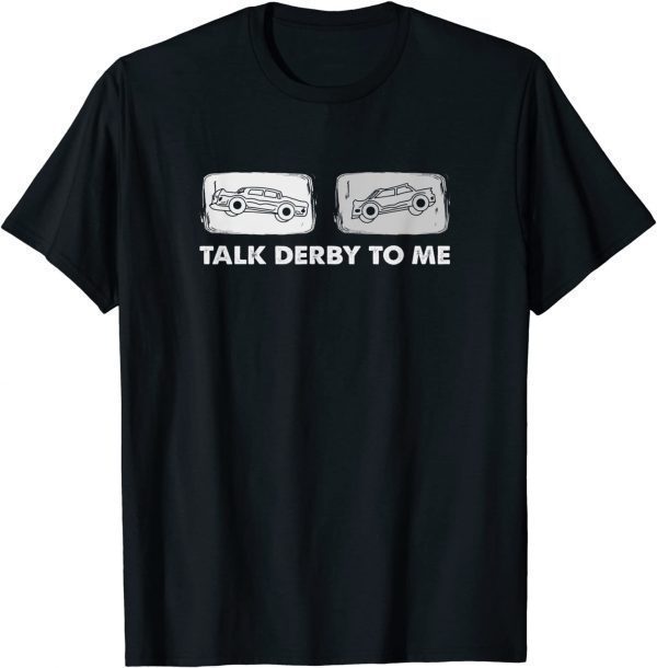 Talk Derby To Me - Demolition Derby 2022 Shirt