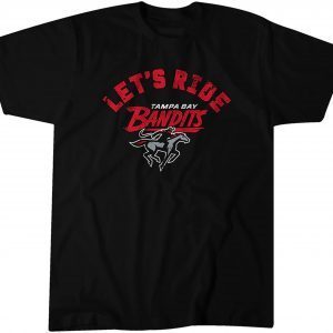 Tampa Bay Bandits: Let's Ride Classic Shirt