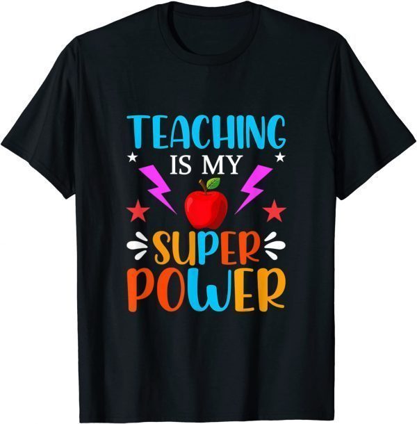 Teaching Is My Super Power Happy Last Day Of School 2022 T-Shirt