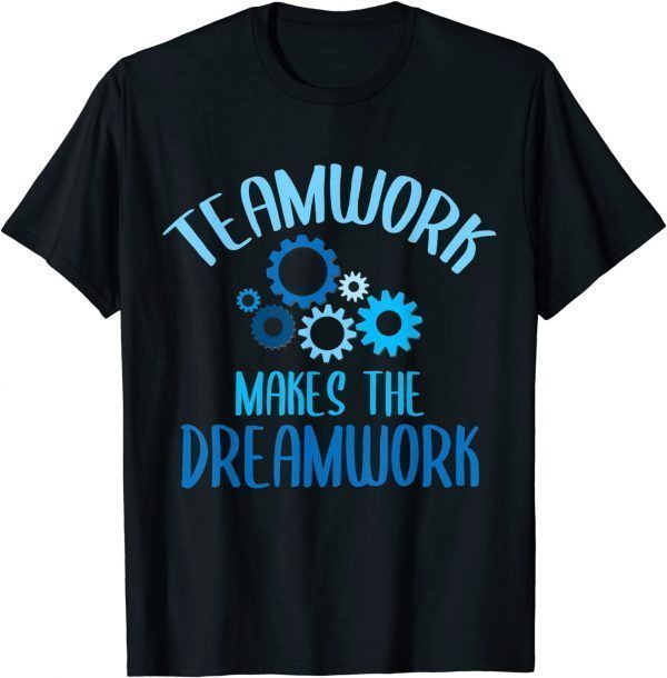 Teamwork Makes The Dreamwork Motivational Sports Quote Team 2022 Shirt