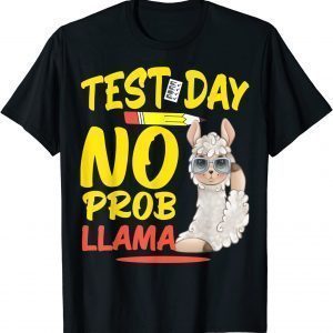 Test Day No Prob-llama Llama Teacher & Student Testing Day 2022 T-Shirt