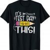 Testing Day It's Test Day You Got This Teacher Student 2022 T-Shirt