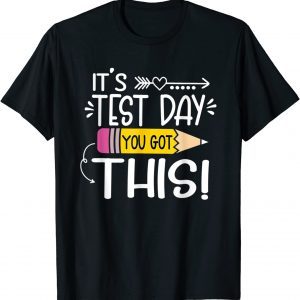 Testing Day It's Test Day You Got This Teacher Student 2022 T-Shirt